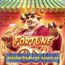 masturbadores caseiros